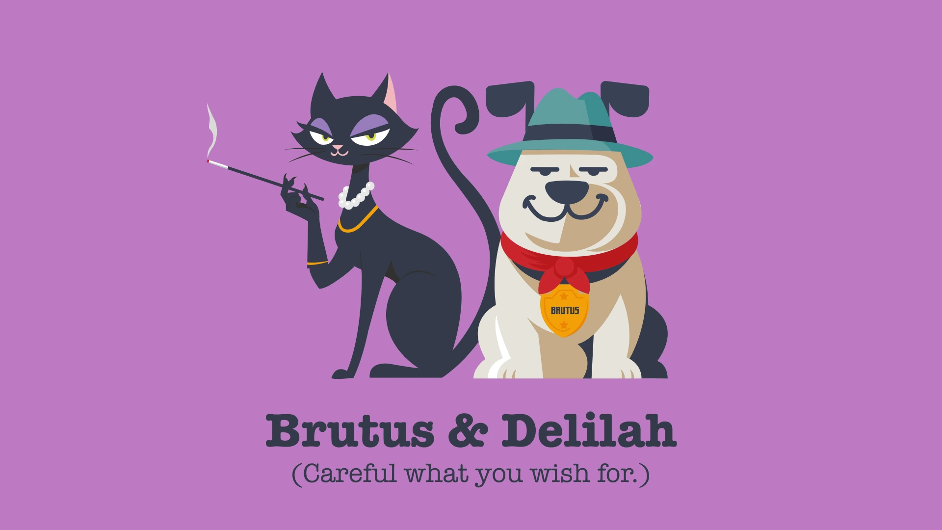 Brutus and Delilah, a cat and dog character duo
